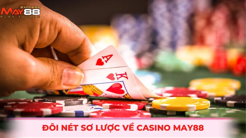 Đôi nét sơ lược về casino MAY88