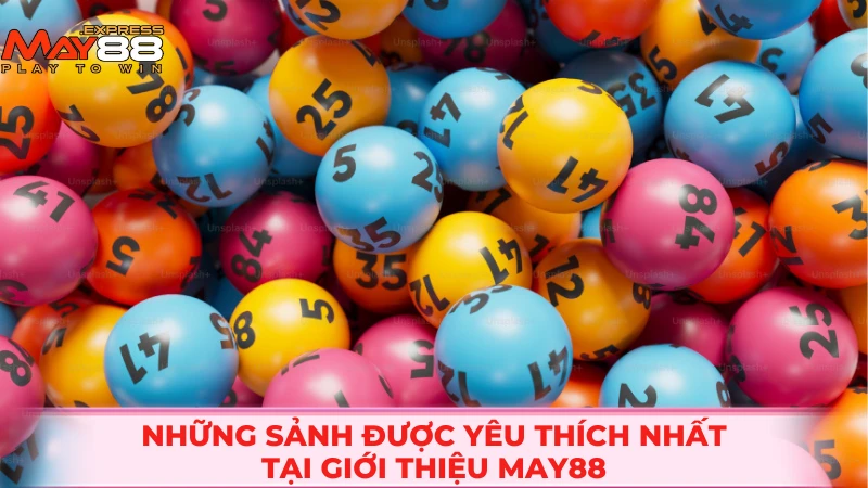 Những sảnh được yêu thích nhất tại giới thiệu MAY88